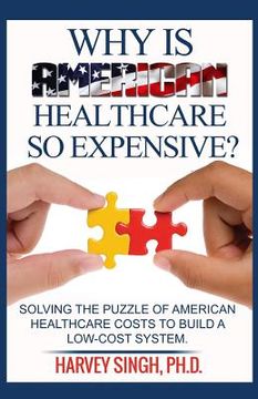 portada Why is American Healthcare so Expensive: Solving the Puzzle of American Healthcare Costs to Build a Low-Cost System (in English)