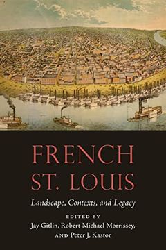 portada French st. Louis: Landscape, Contexts, and Legacy (France Overseas: Studies in Empire and Decolonization) (in English)