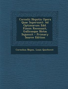 portada Cornelii Nepotis Opera Quae Supersunt: Ad Optimarum Edd. Finem Recensuit, Gallicasque Notas Sujunxit (in Latin)