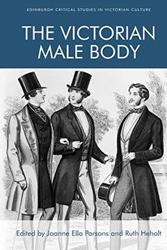 Libro Parsons, e: Victorian Male Body (Edinburgh Critical Studies in  Victorian Culture) (libro en Inglés), , ISBN 9781474428613. Comprar en  Buscalibre