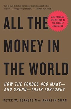 portada All the Money in the World: How the Forbes 400 Make--And Spend--Their Fortunes (Vintage) (en Inglés)