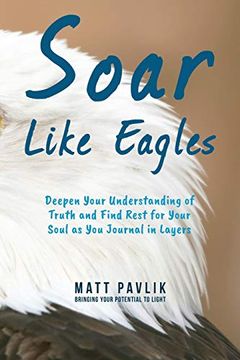 portada Soar Like Eagles: Deepen Your Understanding of Truth and Find Rest for Your Soul as you Journal in Layers 