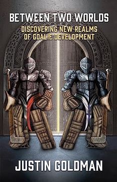 portada Between two Worlds: Discovering new Realms of Goalie Development (in English)
