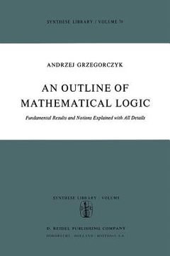portada An Outline of Mathematical Logic: Fundamental Results and Notions Explained with All Details (en Inglés)