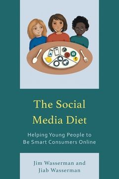 portada The Social Media Diet: Helping Young People to Be Smart Consumers Online (en Inglés)