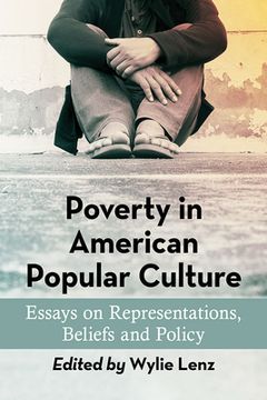 portada Poverty in American Popular Culture: Essays on Representations, Beliefs and Policy (en Inglés)