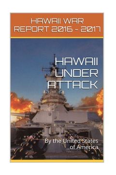 portada Hawaii Under Attack By The United States Of America: Hawaii War Report 2016-2017 (en Inglés)