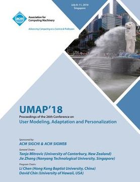 portada Umap '18: Proceedings of the 26th Conference on User Modeling, Adaptation and Personalization (en Inglés)