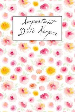 portada Important Date Keeper: Pink & Yellow Blooms (in English)