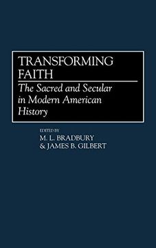 portada Transforming Faith: The Sacred and Secular in Modern American History (en Inglés)
