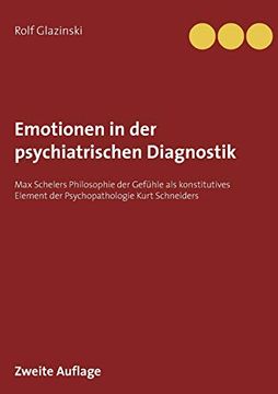 portada Emotionen in der Psychiatrischen Diagnostik: Max Schelers Philosophie der Gefühle als Konstitutives Element der Psychopathologie Kurt Schneiders 