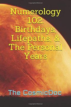 portada Numerology 102: Birthdays, Lifepaths, & the Personal Years (en Inglés)