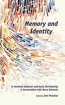 portada Memory and Identity in Ancient Judaism and Early Christianity: A Conversation With Barry Schwartz (Semeia Studies) (en Inglés)