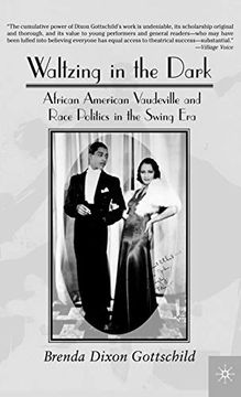 portada Waltzing in the Dark: African American Vaudeville and Race Politics in the Swing era (en Inglés)