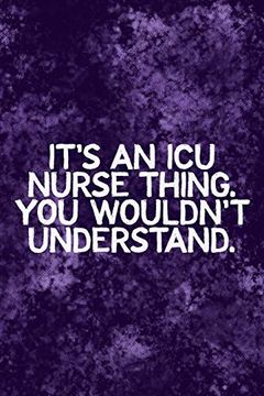 portada It's an icu Thing you Wouldn't Understand: Funny icu Nursing Theme Notebook - Includes: Quotes From my Patients and Coloring Section - Graduation and Appreciation Gift for Intensive Care Unit Nurses (en Inglés)