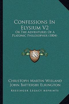 portada confessions in elysium v2: or the adventures of a platonic philosopher (1804) (en Inglés)