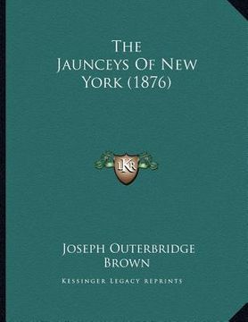 portada the jaunceys of new york (1876) (en Inglés)