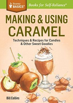 portada Making & Using Caramel: Techniques & Recipes for Candies & Other Sweet Goodies. a Storey Basics(r) Title (en Inglés)