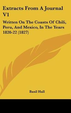 portada extracts from a journal v1: written on the coasts of chili, peru, and mexico, in the years 1820-22 (1827)