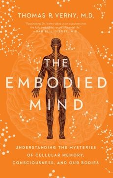 portada The Embodied Mind: Understanding the Mysteries of Cellular Memory, Consciousness, and our Bodies 
