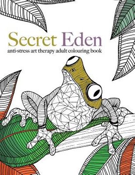 portada Secret Eden: anti-stress art therapy colouring book 