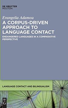 portada A Corpus-Driven Approach to Language Contact (Language Contact and Bilingualism [Lcb]) (en Inglés)