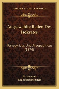 portada Ausgewahlte Reden Des Isokrates: Panegyricus Und Areopagiticus (1874) (en Alemán)