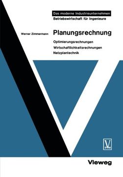 portada Planungsrechnung: Optimierungsrechnungen, Wirtschaftlichkeitsrechnungen, Netzplantechnik (Das moderne Industrieunternehmen) (German Edition)