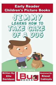 portada Jimmy Learns How to Take Care of a Dog - Early Reader - Children's Picture Books (en Inglés)