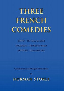 portada three french comedies: joffo - the merry-go-round;salacrou - the world is round;feydeau - love on the rack