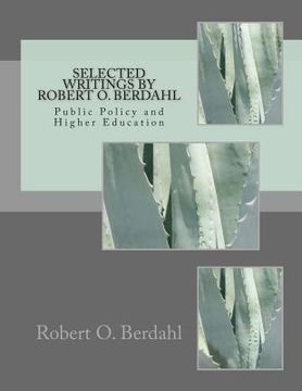 portada Selected Writings by Robert O. Berdahl: Public Policy and Higher Education (en Inglés)