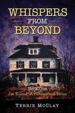 portada Whispers From Beyond: I'm Scared: A Paranormal Series (en Inglés)