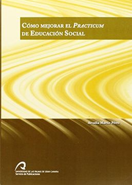 Cómo mejorar el practicum de educación social (Monografía)
