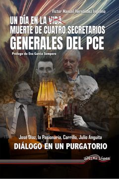 portada Un dia en la Vida-Muerte de Cuatro Secretarios Generales del pce