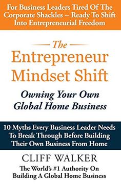 portada The Entrepreneur Mindset Shift: Owning Your own Global Home Business