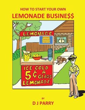 portada How to Start Your Own Lemonade Business (in English)