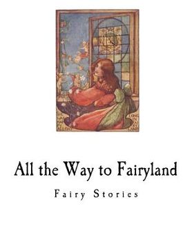 portada All the Way to Fairyland: Fairy Stories (en Inglés)