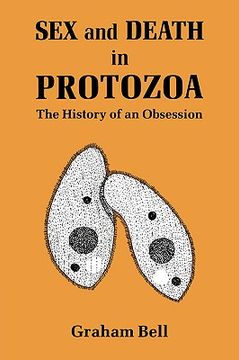portada Sex and Death in Protozoa: The History of Obsession 