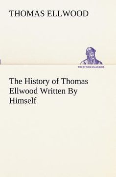 portada the history of thomas ellwood written by himself