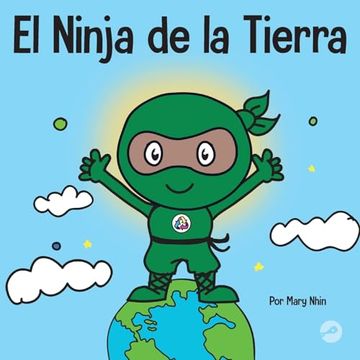 portada El Ninja de la Tierra: Un Libro Para Niños Sobre Reciclar, Reducir y Reutilizar