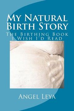 portada My Natural Birth Story: The Birthing Book I Wish I'd Read (en Inglés)