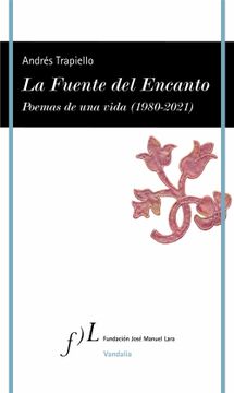 portada La Fuente del Encanto: Poemas de una Vida (1980-2021) (Vandalia)