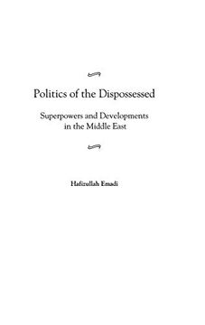 portada Politics of the Dispossessed: Superpowers and Developments in the Middle East 