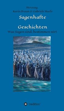 portada Sagenhafte Geschichten: Was Sagen sind, bestimmen wir! (in German)