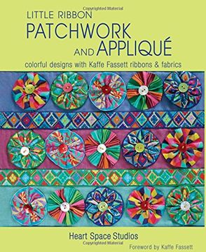 portada Little Ribbon Patchwork & Appliqué: Colorful Designs with Kaffe Fassett Ribbons and Fabrics (en Inglés)
