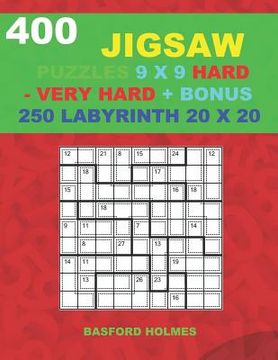 portada 400 JIGSAW puzzles 9 x 9 HARD - VERY HARD + BONUS 250 LABYRINTH 20 x 20: Sudoku Hard - Very Hard levels and Maze puzzles very hard level (en Inglés)