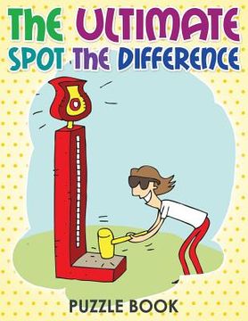 portada The Ultimate Spot The Difference Book (en Inglés)