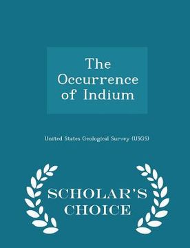 portada The Occurrence of Indium - Scholar's Choice Edition (en Inglés)