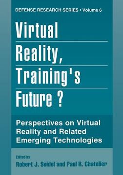 portada Virtual Reality, Training's Future?: Perspectives on Virtual Reality and Related Emerging Technologies (in English)