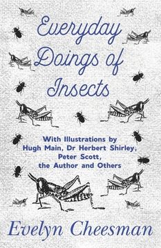 portada Everyday Doings of Insects - With Illustrations by Hugh Main, Dr Herbert Shirley, Peter Scott, the Author and Others (en Inglés)